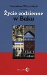 ebook Życie codzienne w Baku - Dobrosława Wiktor-Mach
