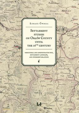 ebook Settlement studies on Orłów County until the 16th century
