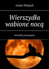 ebook Wierszydła wabione nocą - Aneta Wypych
