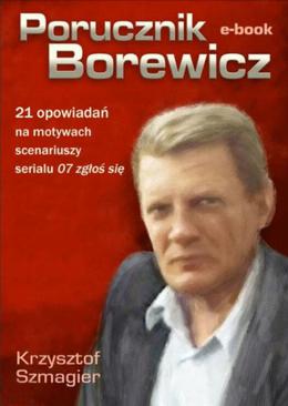 ebook Porucznik Borewicz - 21 opowiadań na motywach scenariuszy serialu 07 zgłoś się