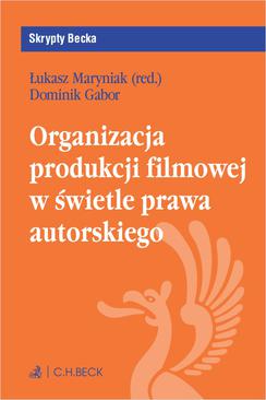 ebook Organizacja produkcji filmowej w świetle prawa autorskiego
