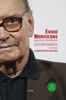 ebook Moje życie, moja muzyka. Autobiografia Ennio Moriccone - Ennio Morricone,Alessandro De Rosa