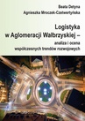ebook Logistyka w Aglomeracji Wałbrzyskiej – analiza i ocena współczesnych trendów rozwojowych - Beata Detyna,Agnieszka Mroczek-Czetwertyńska