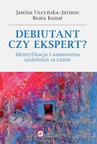 ebook Debiutant czy ekspert? - Janina Uszyńska-Jarmoc,Kunat Beata