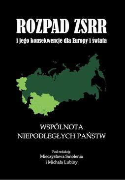 ebook Rozpad ZSRR i jego konsekwencje dla Europy i świata część 2 Wspólnota Niepodległych Państw