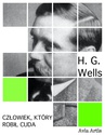 ebook Człowiek, który robił cuda - H.G Wells