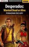 ebook Desperados: Wanted Dead or Alive - poradnik do gry - Jacek "Stranger" Hałas