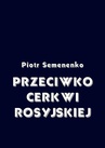 ebook Przeciwko Cerkwi rosyjskiej - Piotr Semenenko