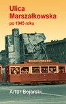 ebook Ulica Marszałkowska po 1945 roku - Artur Bojarski