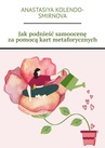ebook Jak podnieść samoocenę za pomocą kart metaforycznych - Anastasiya Kolendo-Smirnova