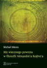 ebook Mit wiecznego powrotu w filozofii Alexandre’a Kojeve’a - Michał Sikora