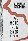 ebook Moje Crow River - Stanisław Raginiak