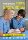 ebook Pierwsza pomoc w nauce macierzyństwa - Lucyna Mirzyńska