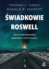 ebook Świadkowie Roswell. Kulisy największej rządowej mistyfikacji - Thomas J. Carey,Donald R. Schmitt