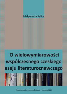 ebook O wielowymiarowości współczesnego czeskiego eseju literaturoznawczego