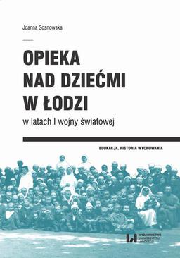ebook Opieka nad dziećmi w Łodzi w latach I wojny światowej