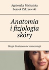 ebook Anatomia i fizjologia skóry - Agnieszka Michalska,Leszek Zakrzewski