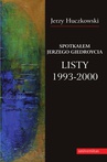 ebook Spotkałem Jerzego Giedroycia. Listy 1993-2000 - Jerzy Huczkowski