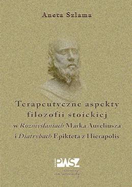 ebook Terapeutyczne aspekty filozofii stoickiej w "Rozmyślaniach" Marka Aureliusza i "Diatrybach" Epikteta z Hierapolis