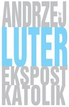 ebook Ekspostkatolik - Andrzej Luter