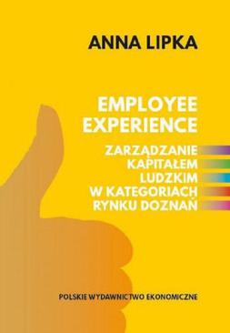 ebook Employee experience Zarządzanie kapitałem ludzkim w kategoriach rynku doznań