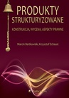 ebook Produkty strukturyzowane. Konstrukcja, wycena, aspekty prawne - Krzysztof Echaust,Marcin Bartkowiak