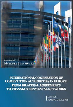 ebook International Cooperation of Competition Authorities in Europe: From Bilateral Agreements to Transgovernmental Networks