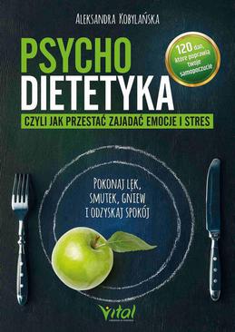 ebook Psychodietetyka, czyli jak przestać zajadać emocje i stres
