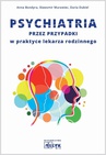 ebook Psychiatria przez przypadki w praktyce lekarza rodzinnego - Anna Bondyra,Sławomir Murawiec,Daria Dubiel