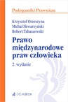 ebook Prawo międzynarodowe praw człowieka. Wydanie 2 - Krzysztof Orzeszyna,Michał Skwarzyński,Robert Tabaszewski