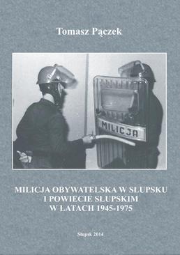ebook Milicja Obywatelska w Słupsku i powiecie słupskim w latach 1945-1975