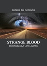 ebook Równoległa linia czasu: Strange Blood - Lutana Borówka
