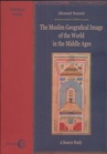 ebook The Muslim Geographical Image of the World in the middle Ages. A Source Study - Ahmad Nazmi