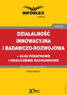 ebook Działalność innowacyjna i badawczo-rozwojowa - ulgi i rozliczenia rachunkowe - ANETA SZWĘCH