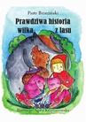 ebook Prawdziwa historia wilka z lasu” - Piotr Brzezinski