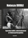 ebook Sposoby walki z ekstremizmem w Federacji Rosyjskiej - Natasza Duraj