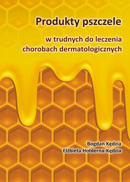 ebook Produkty pszczele w trudnych do leczenia chorobach dermatologicznych