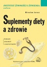 ebook Suplementy diety a zdrowie. Porady lekarzy i dietetyków - Mirosław Jarosz,Wioleta Respondek,Janusz Ciok