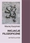 ebook Inicjacje filozoficzne. 39 postulatów - Maciej Karpiński