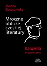 ebook Mroczne oblicze czeskiej literatury - Joanna Goszczyńska
