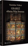 ebook Grabież ołtarza Wita Stwosza - Stanisław Waltoś