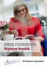 ebook Piszę codziennie. 36-dniowe wyzwanie - Krystyna Bezubik