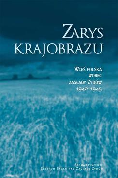 ebook Zarys krajobrazu. Wieś polska wobec zagłady Żydów 1942-1945