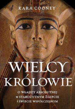 ebook Wielcy królowie. O władzy absolutnej w starożytnym Egipcie i świecie współczesnym
