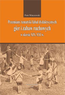 ebook Przemiany tematyki fabuł dydaktycznych gier i zabaw ruchowych w kresie XIX-XXI w.