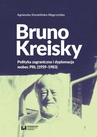 ebook Bruno Kreisky. Polityka zagraniczna i dyplomacja wobec PRL (1959-1983) - Agnieszka Kisztelińska-Węgrzyńska