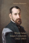 ebook Witold Adam książę Czartoryski (1822–1865) - Barbara Obtułowicz