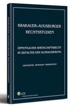 ebook Krakauer-augsburger rechtsstudien. Öffentliches wirtschaftsrecht im zeitalter der globalisierung. Grundsätze, methoden, perspektiven