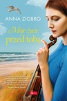 ebook Moje życie przed tobą - Anna Ziobro