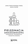 ebook Pielęgnacja okołozabiegowa - Agata Zejfer,Anna Parzychowska-Parol